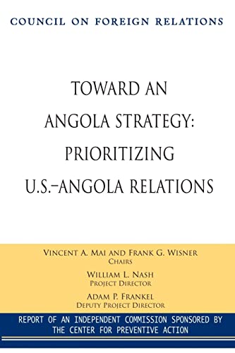 Beispielbild fr Toward an Angola Strategy: Prioritizing U.S.-Angola Relations zum Verkauf von Revaluation Books