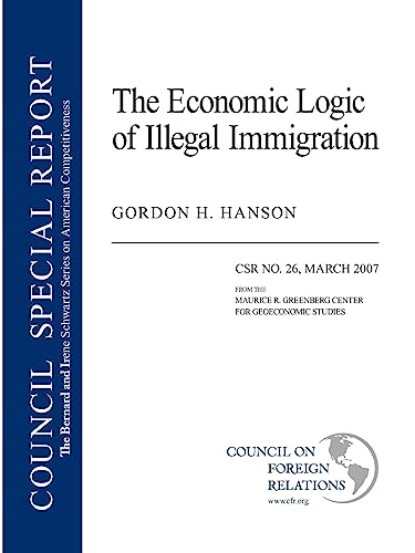 Stock image for The Economic Logic of Illegal Immigration : Council Special Report No. 26, March 2007 for sale by Better World Books