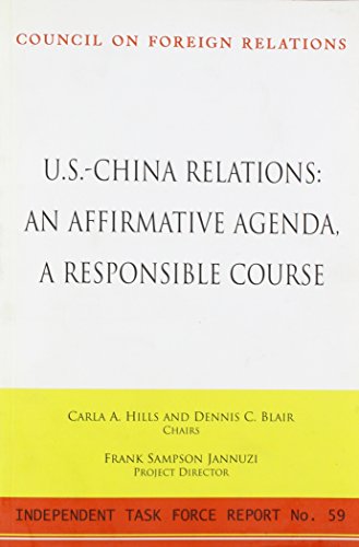 9780876094037: U.S.-China Relations: An Affirmative Agenda, a Responsible Course: Report of an Independent Task Force
