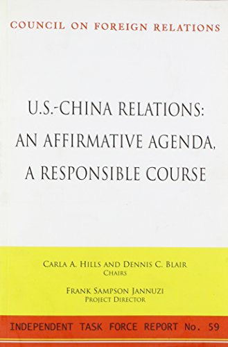 Stock image for U.S.-China Relations: An Affirmative Agenda, a Responsible Course: Independent Task Force Report No. 59 for sale by Wonder Book