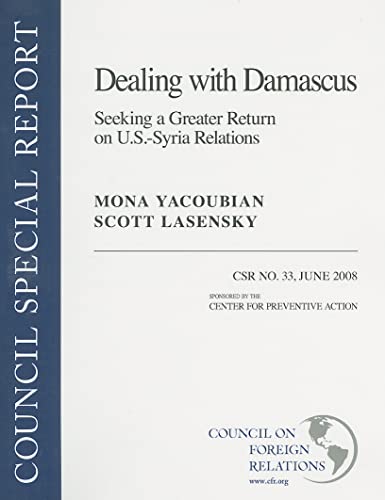 Imagen de archivo de Dealing with Damascus Seeking a Greater Return on U.S.-Syria Relations (Council on Foreign Relations Report) a la venta por Books From California