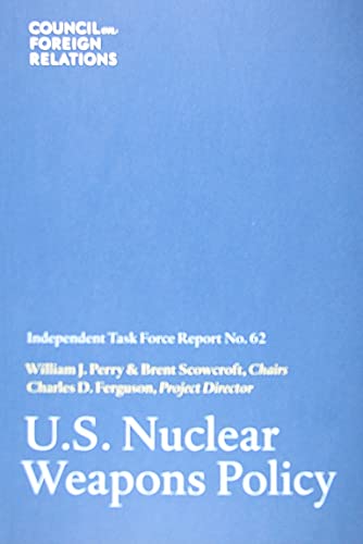 Beispielbild fr U. S. Nuclear Weapons Policy : Independent Task Force Report No. 62 zum Verkauf von Better World Books