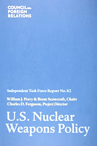 9780876094204: U.S. Nuclear Weapons Policy (Independent Task Force Report)