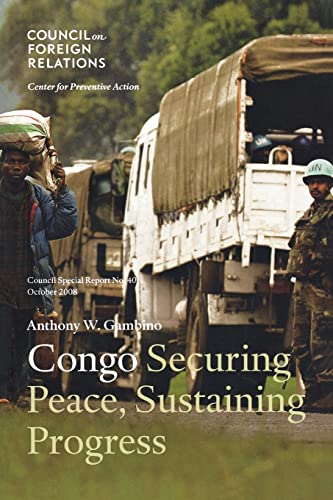 9780876094259: Congo: Securing Peace, Sustaining Progress: 40 (Council on Foregin Relations)