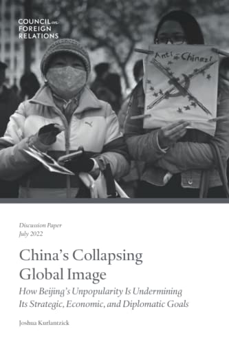 Stock image for China's Collapsing Global Image: How Beijing's Unpopularity Is Undermining Its Strategic, Economic, and Diplomatic Goals for sale by GF Books, Inc.