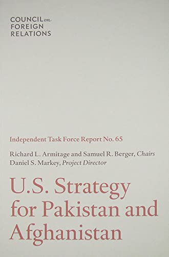 U.S. Strategy for Pakistan and Afghanistan (Independent Task Force Report) (9780876094792) by Armitage, Professor Richard L; Berger, Samuel R; Markey, Daniel S