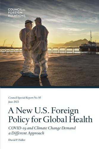 Stock image for A New U.S. Foreign Policy for Global Health: COVID-19 and Climate Change Demand a Different Approach for sale by GreatBookPrices