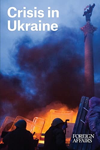 Stock image for Crisis in Ukraine (FOREIGN AFFAIRS ANTHOLOGY SERIES) for sale by GF Books, Inc.