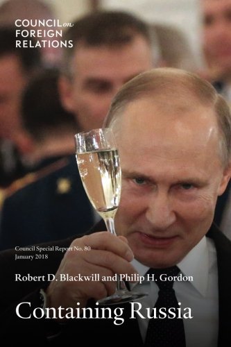 Beispielbild fr Containing Russia: How to Respond to Moscow's Intervention in U.S. Democracy and Growing Geopolitical Challenge (Council Special Reports) zum Verkauf von Wonder Book