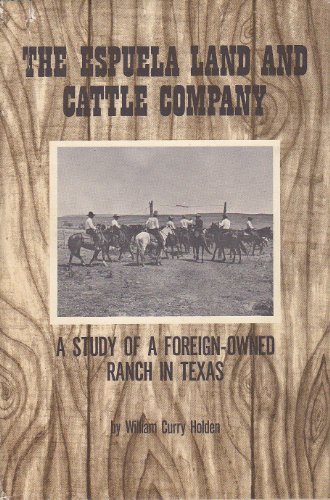 The Espuela Land and Cattle Company: a Study of a Foreign-Owned Ranch in Texas