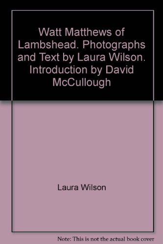 9780876110935: Watt Matthews of Lambshead. Photographs and Text by Laura Wilson. Introduction by David McCullough.