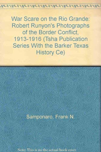 War Scare On The Rio Grande: Robert Runyon's Photographs Of The Border Conflict, 1913-1916 (Limited, Numbered Edition, 1992, In Slipcase) - Frank N. Samponaro; Paul J. Vanderwood; Foreword By Donald E. Carleton; Photographs By Robert Runyon