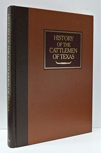 9780876111048: History of the Cattlemen of Texas: A Brief Resume of the Live Stock Industry of the Southwest and a Biographical Sketch of Many of the Important Cha