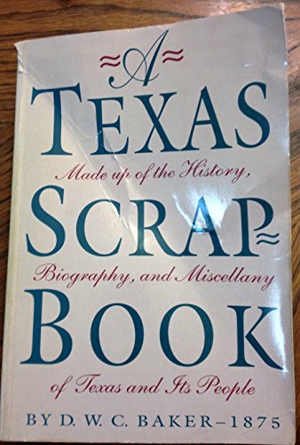 Texas Scrap-Book - Baker, D. W. C.; Calvert, Robert A.