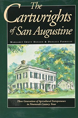 Imagen de archivo de The Cartwrights of San Augustine: Three Generations of Agrarian Entrepreneurs in Nineteenth-Century Texas a la venta por Half Price Books Inc.