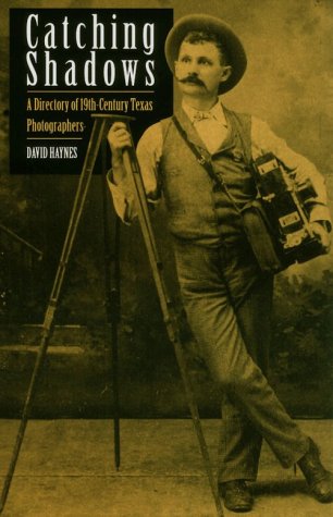 Stock image for Catching Shadows(scarce title) A Directory of Nineteenth-Century Texas Photographers for sale by Ann Becker