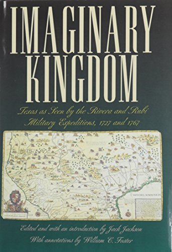 Beispielbild fr Imaginary Kingdom: Texas as Seen by the Rivera and Rubi Military Expeditions, 1727 and 1767 (Barker Texas History Center Series) zum Verkauf von BuenaWave