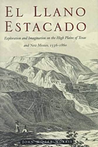 Beispielbild fr El Llano Estacado Exploration and Imagination on the High Plains of Texas and New Mexico 1536-1860 zum Verkauf von COLLINS BOOKS