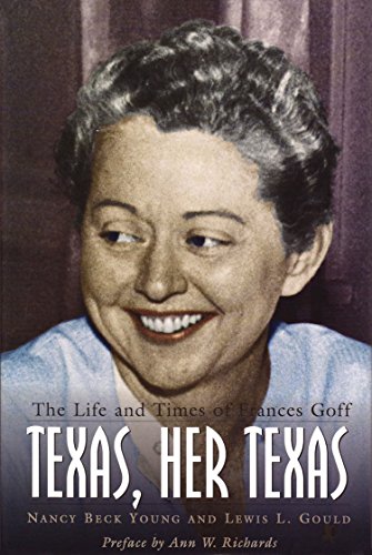 Stock image for Texas, Her Texas: The Life and Times of Frances Goff (Barker Texas History Center Series) for sale by Half Price Books Inc.