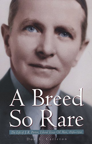 A Breed So Rare: The Life of J. R. Parten, Liberal Texas Oil Man, 1896â€“1992 (9780876111666) by Carleton, Don