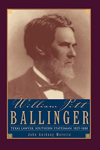 Stock image for William Pitt Ballinger: Texas Lawyer, Southern Statesman, 1825?1888 (Barker Texas History) for sale by Half Price Books Inc.