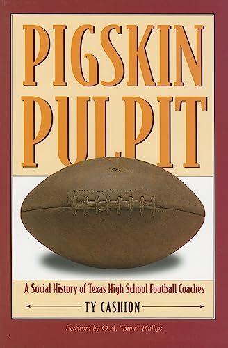 Imagen de archivo de Pigskin Pulpit: A Social History of Texas High School Football Coaches a la venta por HPB-Diamond