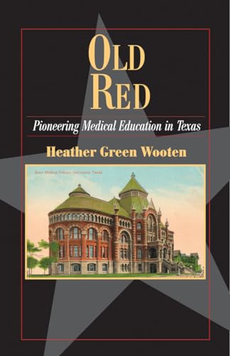 9780876112540: Old Red: Pioneering Medical Education in Texas (Volume 22) (Fred Rider Cotten Popular History Series)