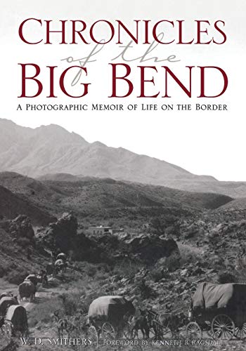 Imagen de archivo de Chronicles of the Big Bend: A Photographic Memoir of Life on the Border a la venta por Revaluation Books