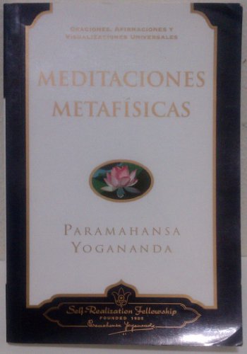 Meditaciones Metafísicas: Oraciones, Afirmaciones y Visualizaciones Universales (Spanish Edition) - Yogananda, Paramahansa