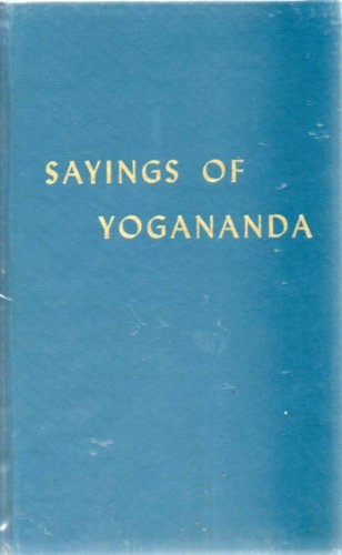 Beispielbild fr Sayings of Yogananda : Inspiring Counsel to Disciples zum Verkauf von Better World Books