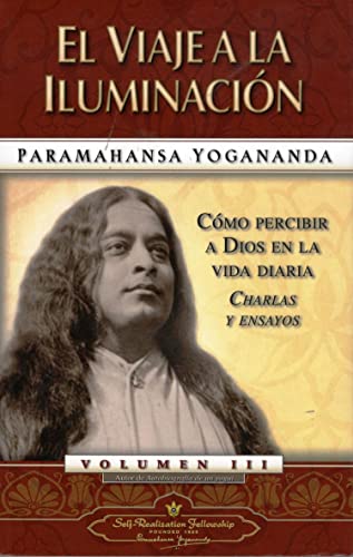 El viaje a la iluminacion / Journey to Self-Realization: Como Percibir a Dios En La Vida Diaria Charles Y Ensayos (Spanish Edition) (9780876121214) by Yogananda, Paramahansa