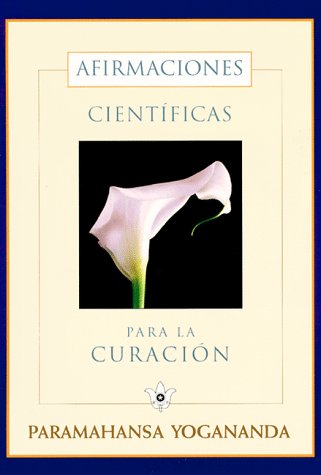 Afirmaciones CientifÃ­cas para la CuraciÃ³n: TeorÃ­a y PrÃ¡ctica de la ConcentraciÃ³n (Spanish Edition) (9780876121467) by Yogananda, Paramahansa