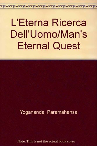L'Eterna Ricerca Dell'Uomo/Man's Eternal Quest (9780876122372) by Paramahansa Yogananda