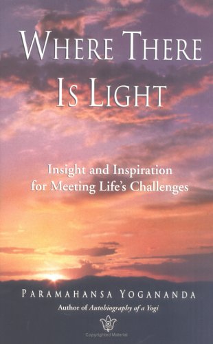 Beispielbild fr Where There Is Light : Insight and Inspiration for Meeting Life's Challenges zum Verkauf von Better World Books