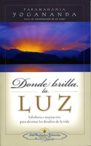 Beispielbild fr Donde Brilla La Luz: Sabiduria E Inspiracion Para Afrontar Los Desafios De LA Vida (Spanish Edition) zum Verkauf von Once Upon A Time Books