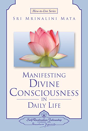 9780876123522: Manifesting Divine Consciousness in Daily Life (Self-Realization Fellowship) by Sri Mrinalini Mata (2014-06-15)