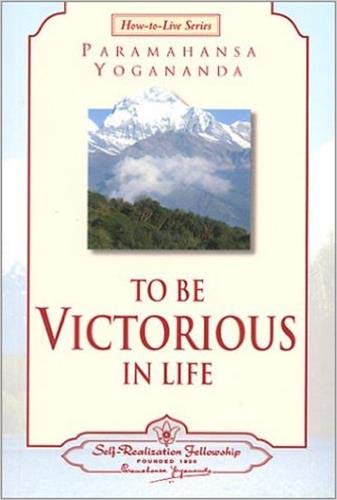 Imagen de archivo de To Be Victorious in Life (Self-Realization Fellowship) (How-To-Live) a la venta por SecondSale