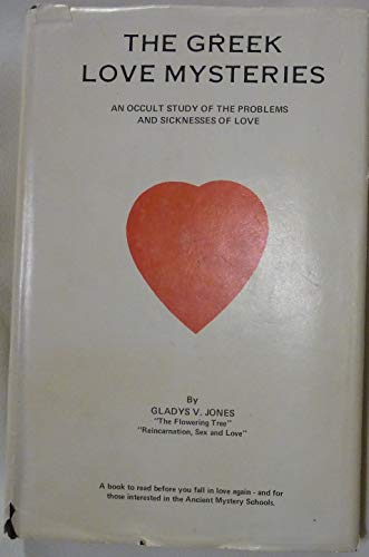 Beispielbild fr The Greek Love Mysteries. An Occult Study of the Problems and Sicknesses of Love zum Verkauf von Smith Family Bookstore Downtown