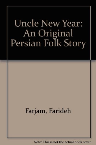 9780876140147: Uncle New Year: An Original Persian Folk Story