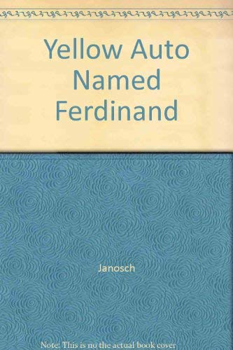 The yellow auto named Ferdinand, (9780876140437) by Janosch