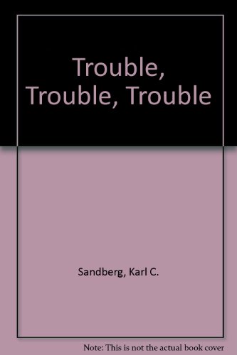 Imagen de archivo de Trouble, Trouble, Trouble a la venta por Half Price Books Inc.