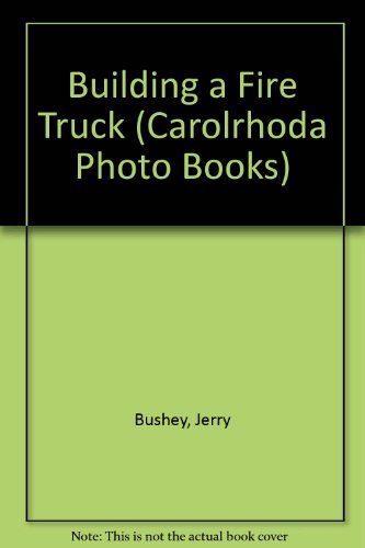 9780876141700: Building a Fire Truck (Carolrhoda Photo Books)