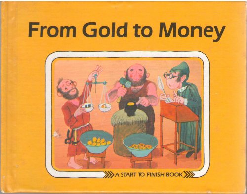 From Gold to Money (CAROLRHODA START TO FINISH BOOK SERIES) (English and German Edition) (9780876142301) by Mitgutsch, Ali; Reidel, Marlene; Fuchshuber, Annegert; Hogner, Franz