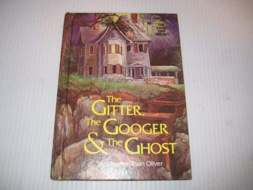 Beispielbild fr The Gitter, the Googer, and the Ghost (Good Time Library) zum Verkauf von SecondSale