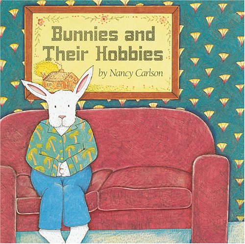 Imagen de archivo de Bunnies and Their Hobbies (Nancy Carlson's Neighborhood) a la venta por Gulf Coast Books