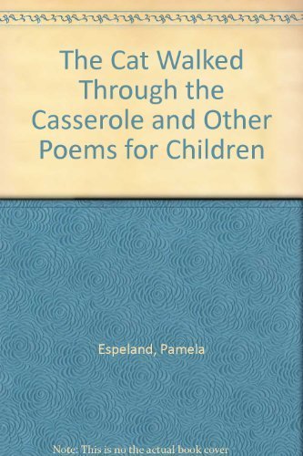 Beispielbild fr The Cat Walked Through the Casserole : And Other Poems for Children zum Verkauf von Better World Books