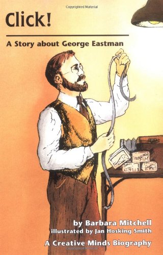 Beispielbild fr Click: A Story About George Eastman (Creative Minds Biography) zum Verkauf von WeSavings LLC