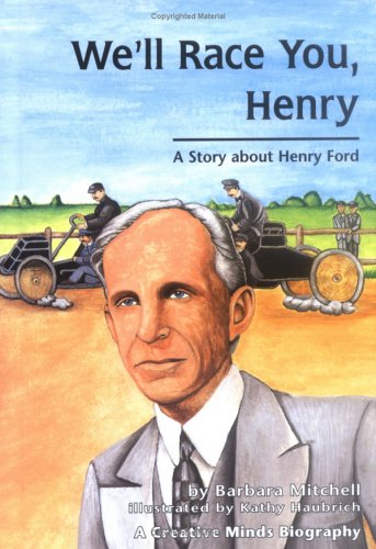 9780876142912: We'll Race You, Henry!: A Story About Henry Ford (Creative Minds Biography)