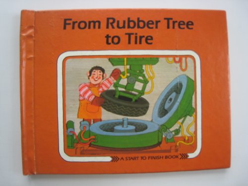 Imagen de archivo de From Rubber Tree to Tire (Start to Finish Book) (English and German Edition) a la venta por Irish Booksellers