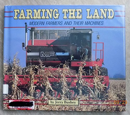 Stock image for Farming the Land : Modern Farmers and Their Machines for sale by Better World Books